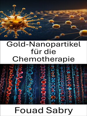cover image of Gold-Nanopartikel für die Chemotherapie